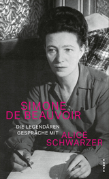 Die legendären Gespräche mit Alice Schwarzer - Simone de Beauvoir, Alice Schwarzer