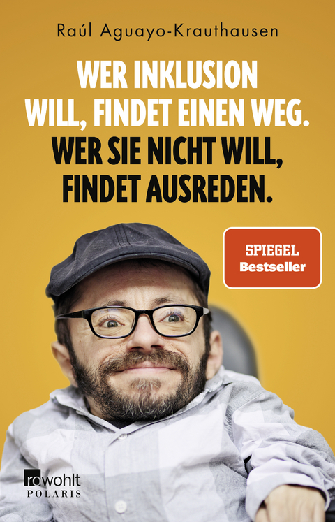 Wer Inklusion will, findet einen Weg. Wer sie nicht will, findet Ausreden. - Raúl Aguayo-Krauthausen