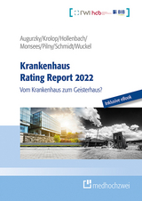 Krankenhaus Rating Report 2022 - Augurzky, Boris; Krolop, Sebastian; Hollenbach, Johannes; Monsees, Daniel; Pilny, Adam; Schmidt, Christoph M.; Wuckel, Christiane