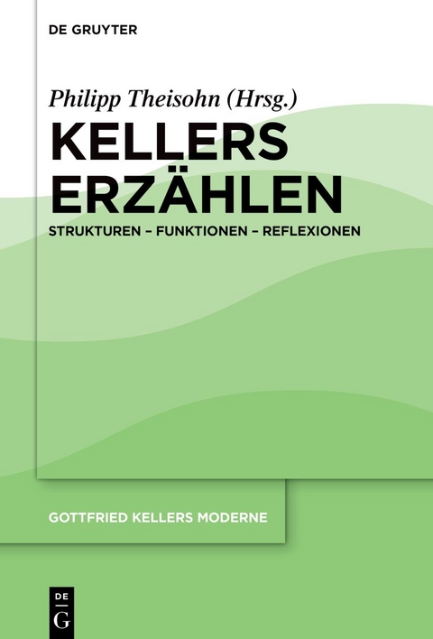 Gottfried Kellers Moderne / Kellers Erzählen - 