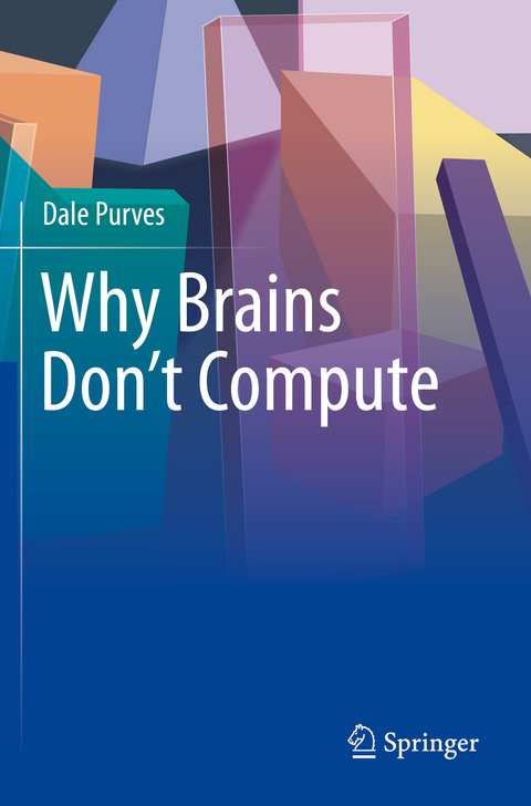 Why Brains Don't Compute - Dale Purves