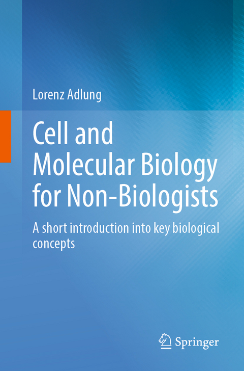 Cell and Molecular Biology for Non-Biologists - Lorenz Adlung