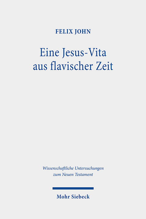 Eine Jesus-Vita aus flavischer Zeit - Felix John