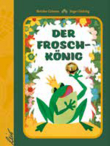 Der Froschkönig - Jakob und Wilhelm Grimm