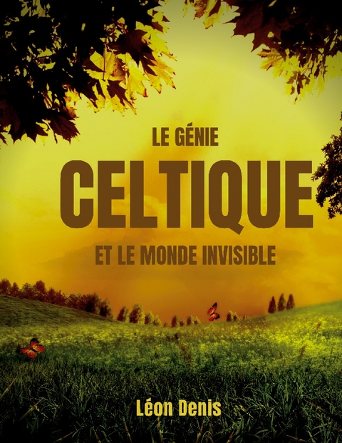 Le génie celtique et le monde invisible - Léon Denis