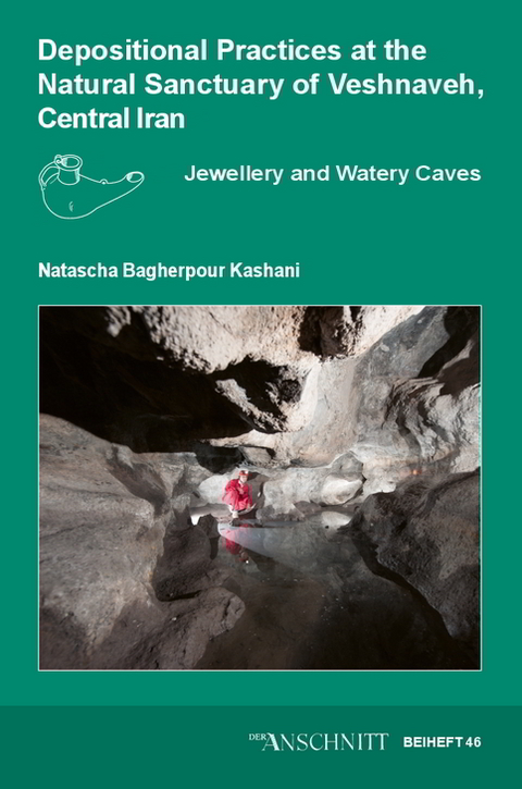 Veröffentlichungen aus dem Deutschen Bergbau-Museum Bochum / Depositional Practices at the Natural Sanctuary of Veshnaveh, Central Iran - Natascha Bagherpour Kashani