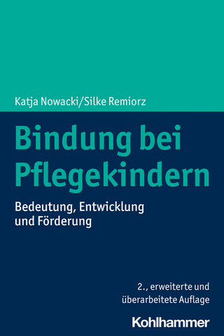 Bindung bei Pflegekindern - Katja Nowacki; Silke Remiorz