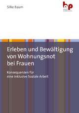 Erleben und Bewältigung von Wohnungsnot bei Frauen - Silke Baum