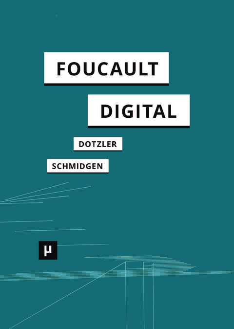 Foucault, digital - Bernhard J. Dotzler, Henning Schmidgen