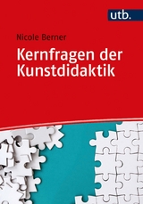 Kernfragen der Kunstdidaktik - Nicole Berner