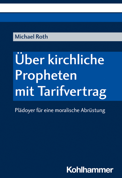 Über kirchliche Propheten mit Tarifvertrag - Michael Roth