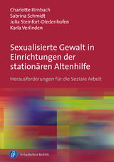 Sexualisierte Gewalt in Einrichtungen der stationären Altenhilfe - Charlotte Rimbach, Sabrina Schmidt, Julia Steinfort-Diedenhofen, Karla Verlinden