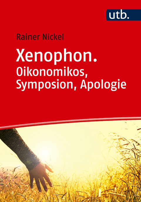 Xenophon. Oikonomikos, Symposion, Apologie - Rainer Nickel