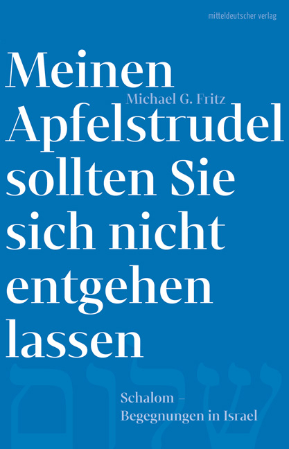 Meinen Apfelstrudel sollten Sie sich nicht entgehen lassen - Michael G. Fritz