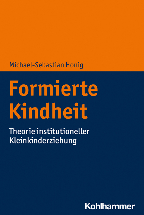 Formierte Kindheit - Michael-Sebastian Honig