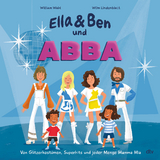 Ella & Ben und ABBA – Von Glitzerkostümen, Superhits und jeder Menge Mamma Mia - William Wahl