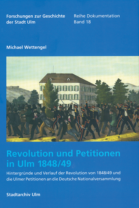 Revolution und Petitionen in Ulm 1848/49 - Michael Wettengel