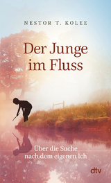 Der Junge im Fluss - Nestor T. Kolee