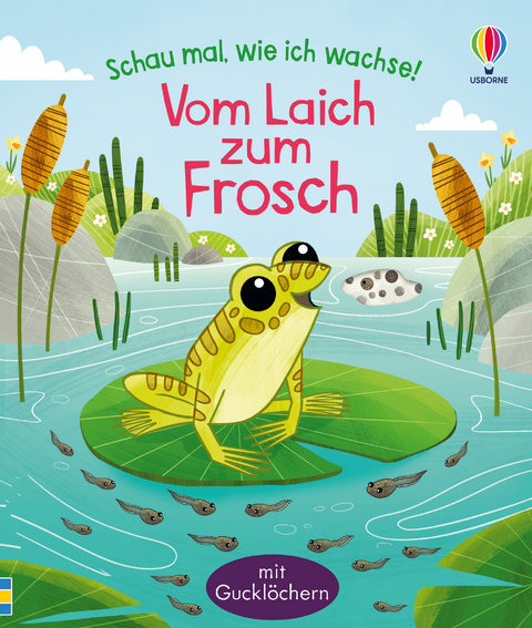 Schau mal, wie ich wachse! Vom Laich zum Frosch - Lesley Sims