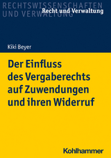 Der Einfluss des Vergaberechts auf Zuwendungen und ihren Widerruf - Kiki Beyer