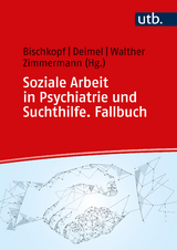 Soziale Arbeit in Psychiatrie und Suchthilfe. Fallbuch - 