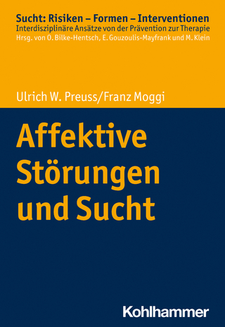 Affektive Störungen und Sucht - Ulrich W. Preuss; Franz Moggi