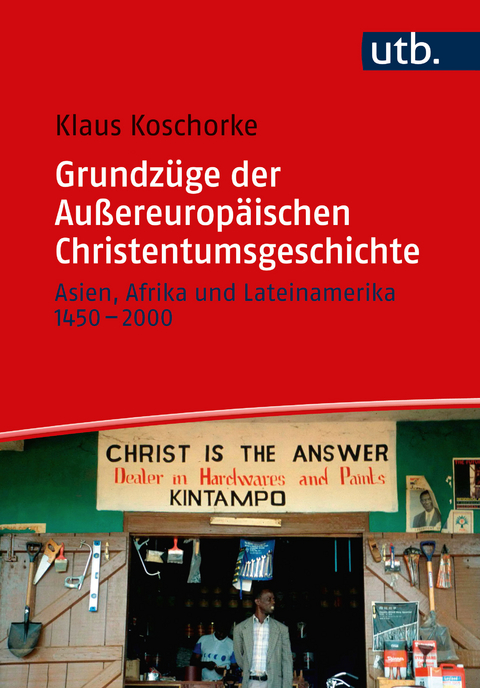 Grundzüge der Außereuropäischen Christentumsgeschichte - Klaus Koschorke