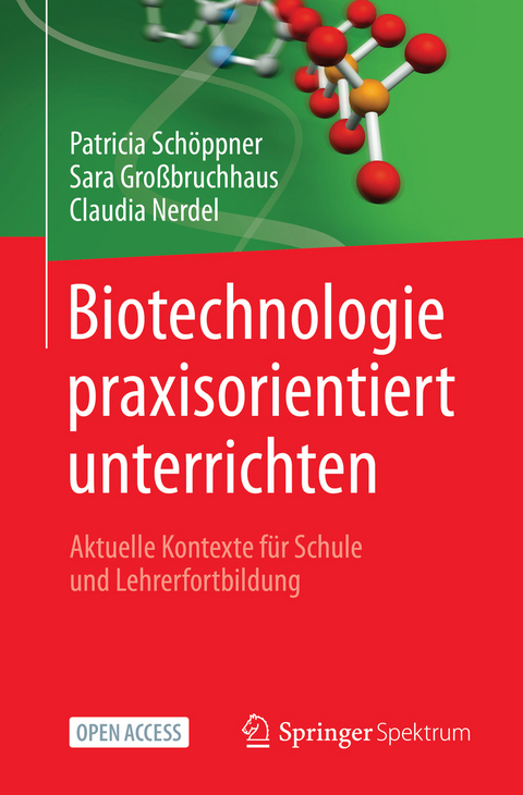 Biotechnologie praxisorientiert unterrichten - Patricia Schöppner, Sara Großbruchhaus, Claudia Nerdel