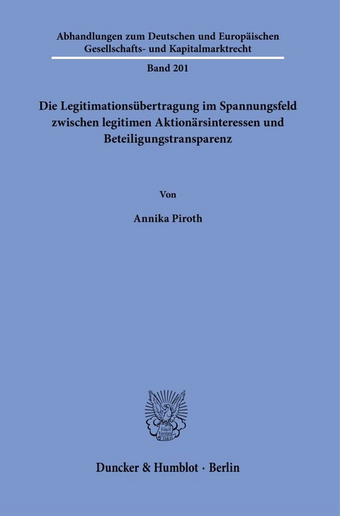 Die Legitimationsübertragung im Spannungsfeld zwischen legitimen Aktionärsinteressen und Beteiligungstransparenz. - Annika Piroth