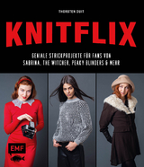 KNITFLIX – Geniale Strickprojekte für Fans von Sabrina, The Witcher, Peaky Blinders und mehr - Thorsten Duit
