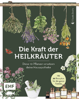 Die Kraft der Heilkräuter – diese 10 Pflanzen ersetzen deine Hausapotheke - Claudia Zesche