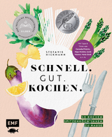 Schnell. Gut. Kochen. – So kochen Spitzenköch*innen zu Hause - Stefanie Hiekmann