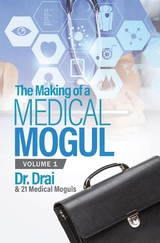 The Making of a Medical Mogul, Vol 1 - Dr. Draion Burch