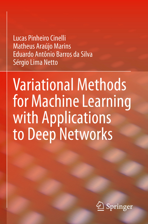 Variational Methods for Machine Learning with Applications to Deep Networks - Lucas Pinheiro Cinelli, Matheus Araújo Marins, Eduardo Antônio Barros da Silva, Sérgio Lima Netto