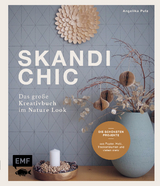 Skandi-Chic – Das große Kreativbuch im Nature Look - Angelika Putz