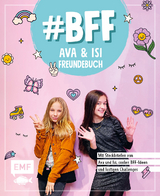 #BFF – Ava & Isi – Das Freundebuch der beliebten Social-Media-Stars -  Alles Ava,  Hey Isi