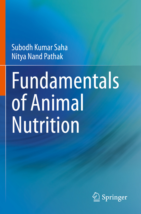 Fundamentals of Animal Nutrition - Subodh Kumar Saha, Nitya Nand Pathak