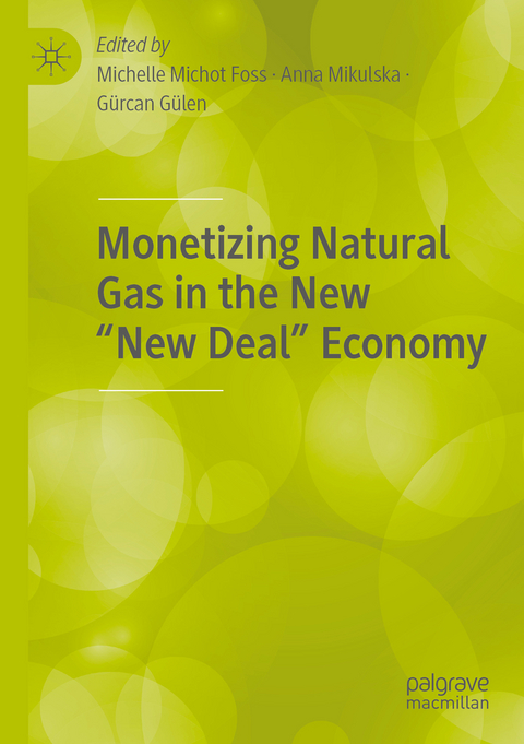 Monetizing Natural Gas in the New “New Deal” Economy - 