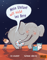 Mein Elefant will nicht ins Bett - Susanne Göhlich