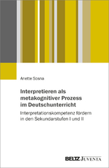 Interpretieren als metakognitiver Prozess im Deutschunterricht - Anette Sosna