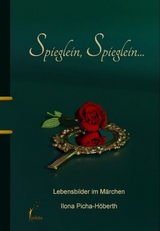 Spieglein, Spieglein - Ilona Picha-Höberth