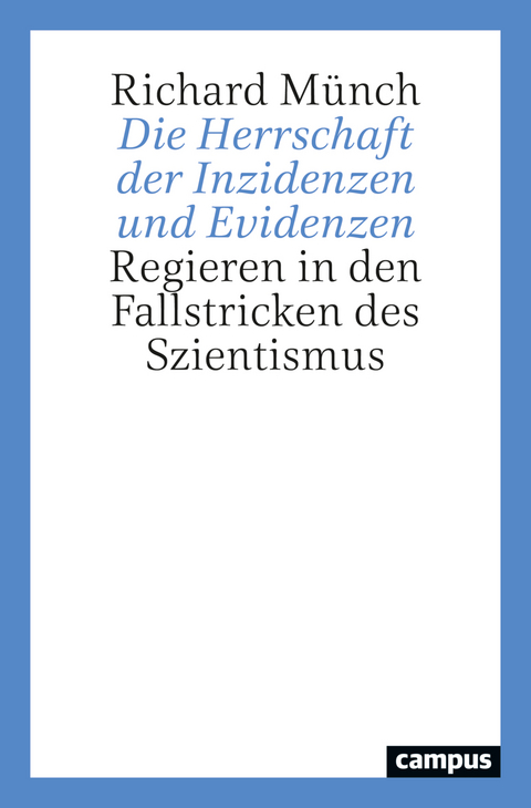 Die Herrschaft der Inzidenzen und Evidenzen - Richard Münch