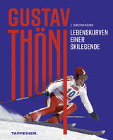 Gustav ThÃ¶ni - Lebenskurven einer Skilegende - J. Christian Rainer