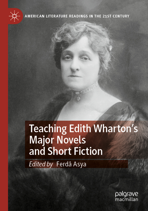 Teaching Edith Wharton’s Major Novels and Short Fiction - 