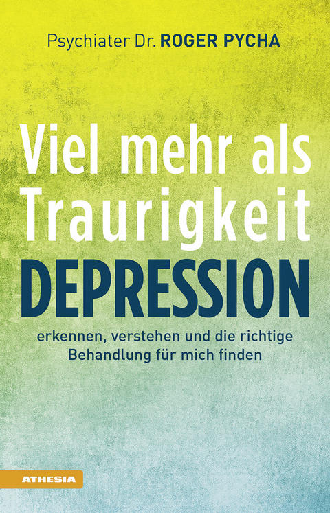 Depression - viel mehr als Traurigkeit - Roger Pycha