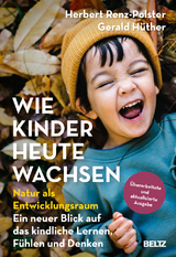 Wie Kinder heute wachsen - Herbert Renz-Polster, Gerald Hüther