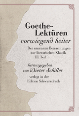 Goethe-Lektüren vorwiegend heiter - Dieter Schiller