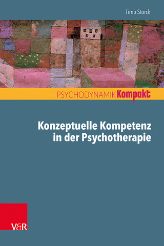 Konzeptuelle Kompetenz in der Psychotherapie - Timo Storck