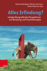 Alles Erfindung? Länderübergreifende Perspektiven auf Beratung und Psychotherapie - 