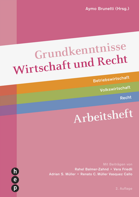 Grundkenntnisse Wirtschaft und Recht, Arbeitsheft (Print inkl. digitales Lehrmittel) - Aymo Brunetti, Rahel Balmer-Zahnd, Vera Friedli, Adrian S. Müller, Renato C. Müller Vasquez Callo